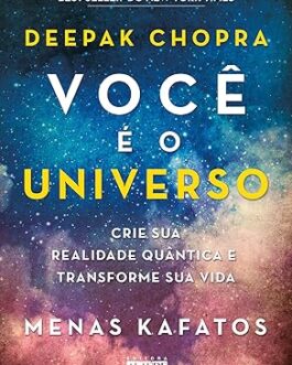 Você é o Universo: Crie sua Realidade Quântica e Transforme sua Vida